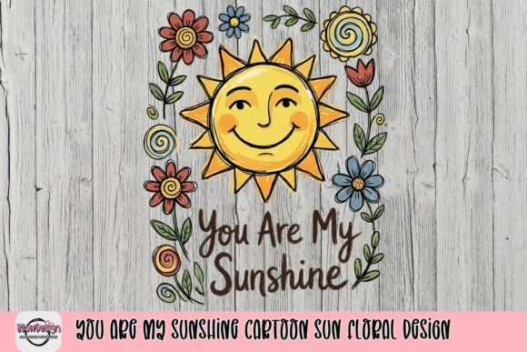Download You Are My Sunshine Cartoon Sun Floral Design - Sign Collection