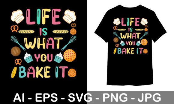 Download Baking T-shirt Design Life is What You - Sign Collection