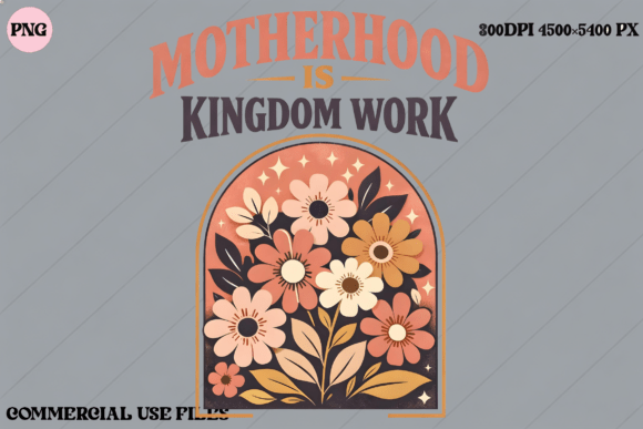 Download Motherhood is Kingdom Work Floral Design - Sign Collection